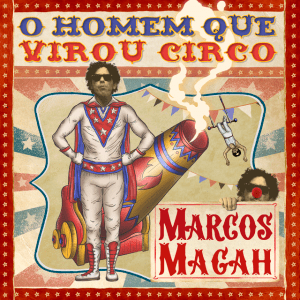 Marcos Magah - 2023 - O Homem Que Virou Circo